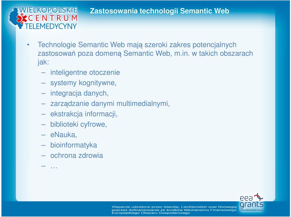 w takich obszarach jak: inteligentne otoczenie systemy kognitywne, integracja danych,