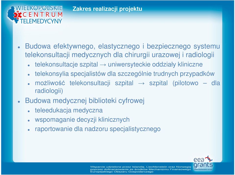 dla szczególnie trudnych przypadków możliwość telekonsultacji szpital szpital (pilotowo dla radiologii) Budowa