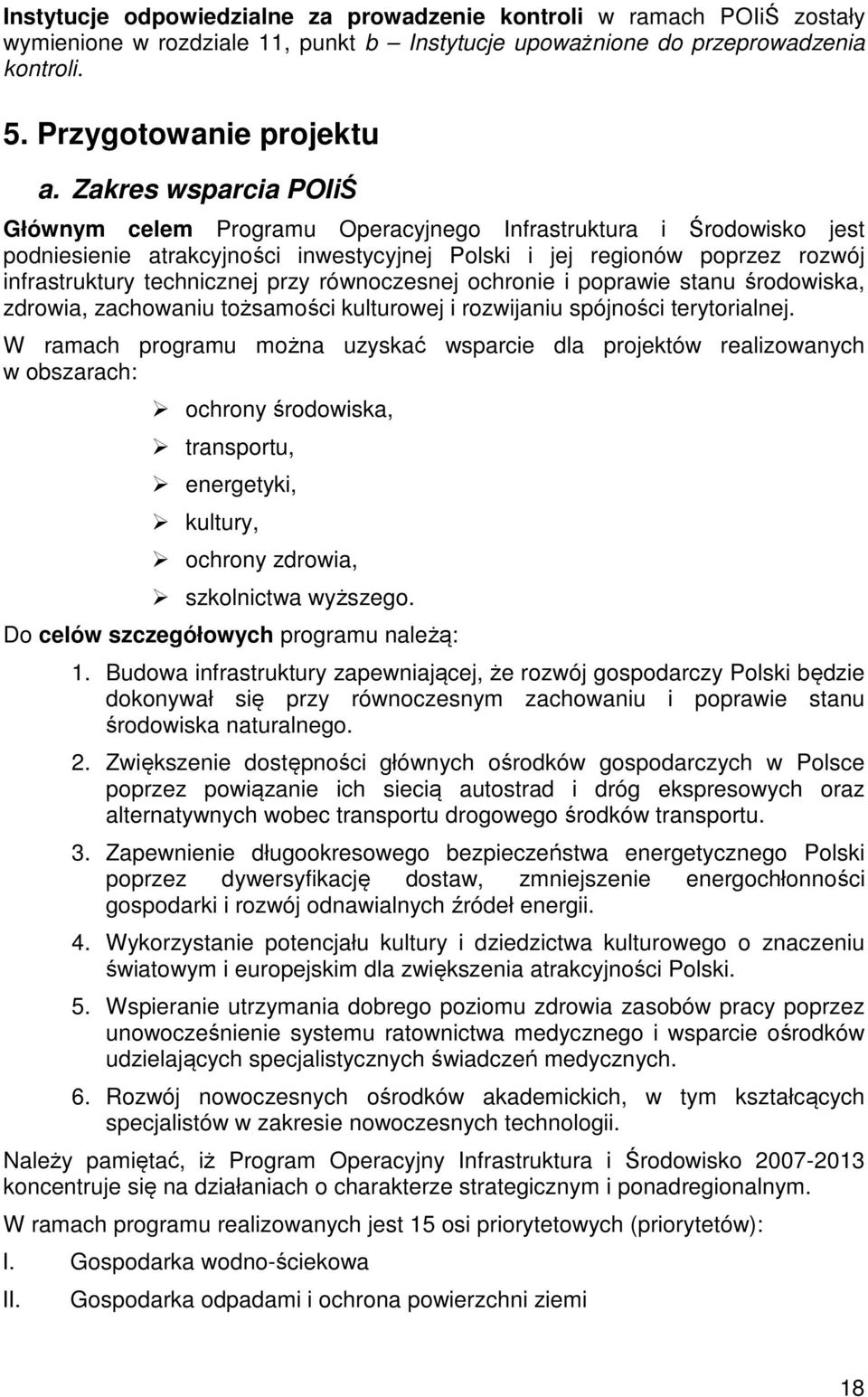 przy równoczesnej ochronie i poprawie stanu środowiska, zdrowia, zachowaniu tożsamości kulturowej i rozwijaniu spójności terytorialnej.