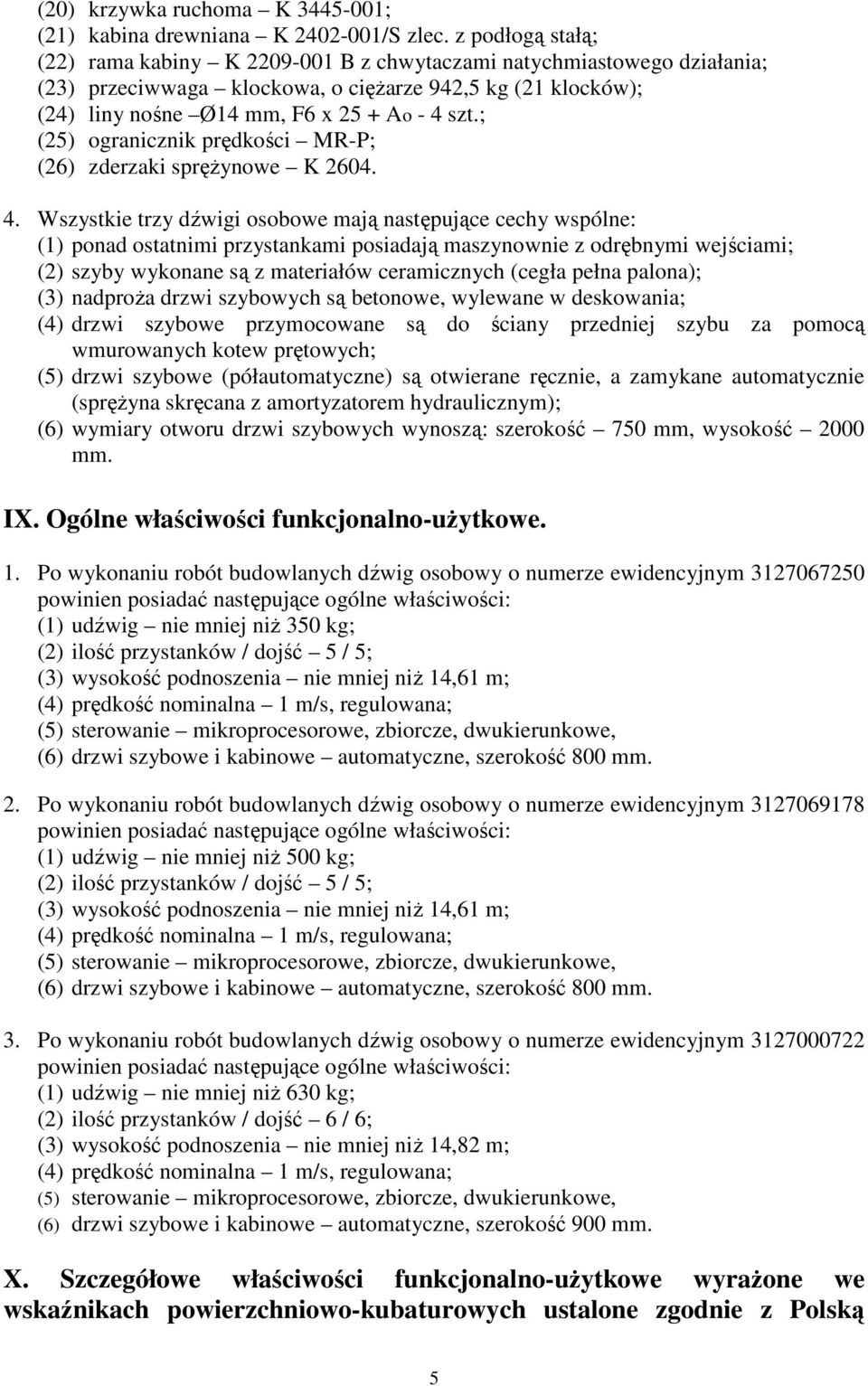 ; (25) ogranicznik prędkości MR-P; (26) zderzaki spręŝynowe K 2604. 4.