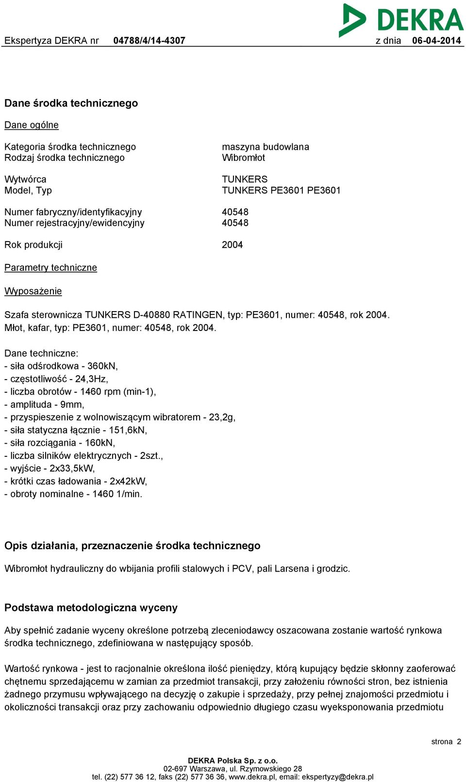 2004. Młot, kafar, typ: PE3601, numer: 40548, rok 2004.