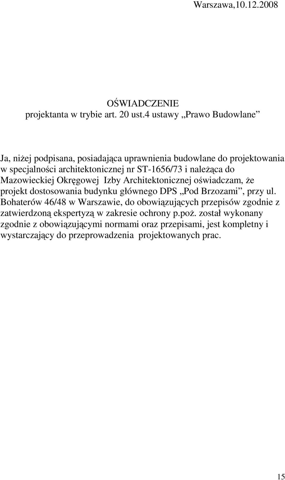 naleŝąca do Mazowieckiej Okręgowej Izby Architektonicznej oświadczam, Ŝe projekt dostosowania budynku głównego DPS Pod Brzozami, przy ul.