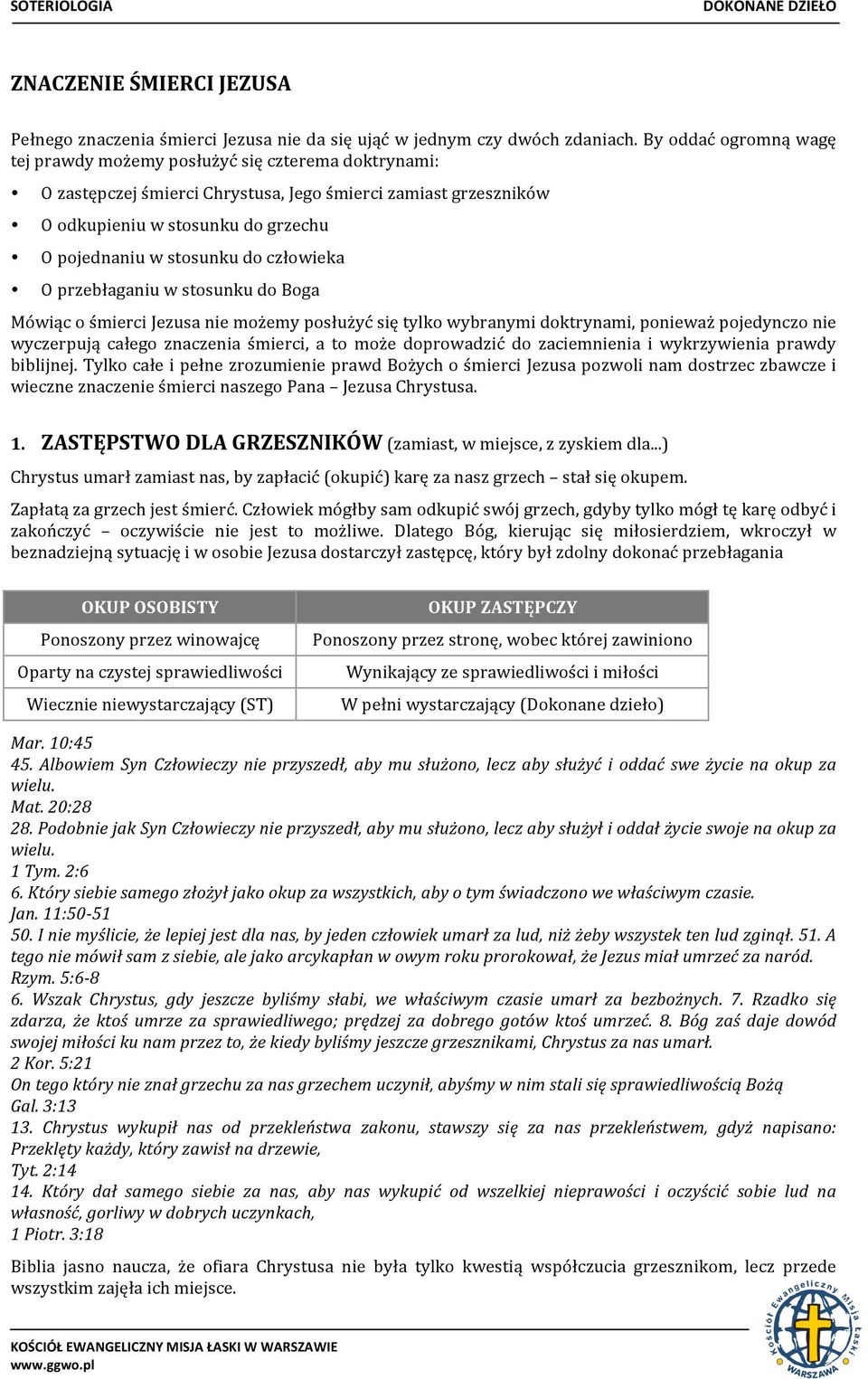 do człowieka O przebłaganiu w stosunku do Boga Mówiąc o śmierci Jezusa nie możemy posłużyć się tylko wybranymi doktrynami, ponieważ pojedynczo nie wyczerpują całego znaczenia śmierci, a to może