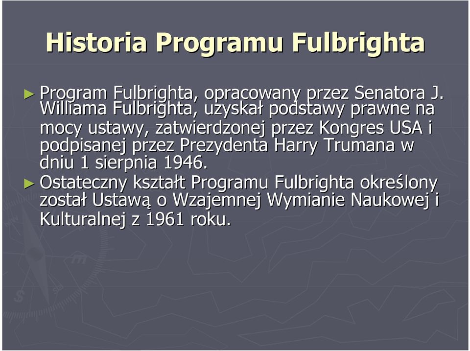 USA i podpisanej przez Prezydenta Harry Trumana w dniu 1 sierpnia 1946.