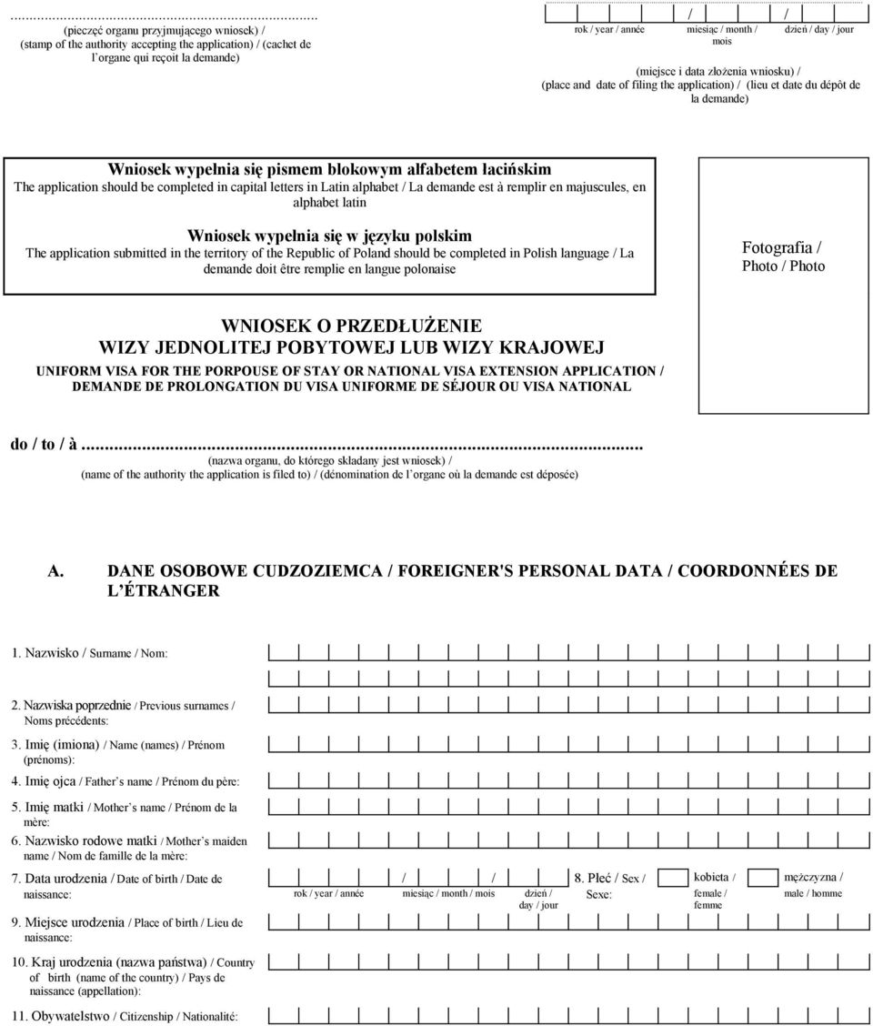 demande est à remplir en majuscules, en alphabet latin Wniosek wypełnia się w języku polskim The application submitted in the territory of the Republic of Poland should be completed in Polish