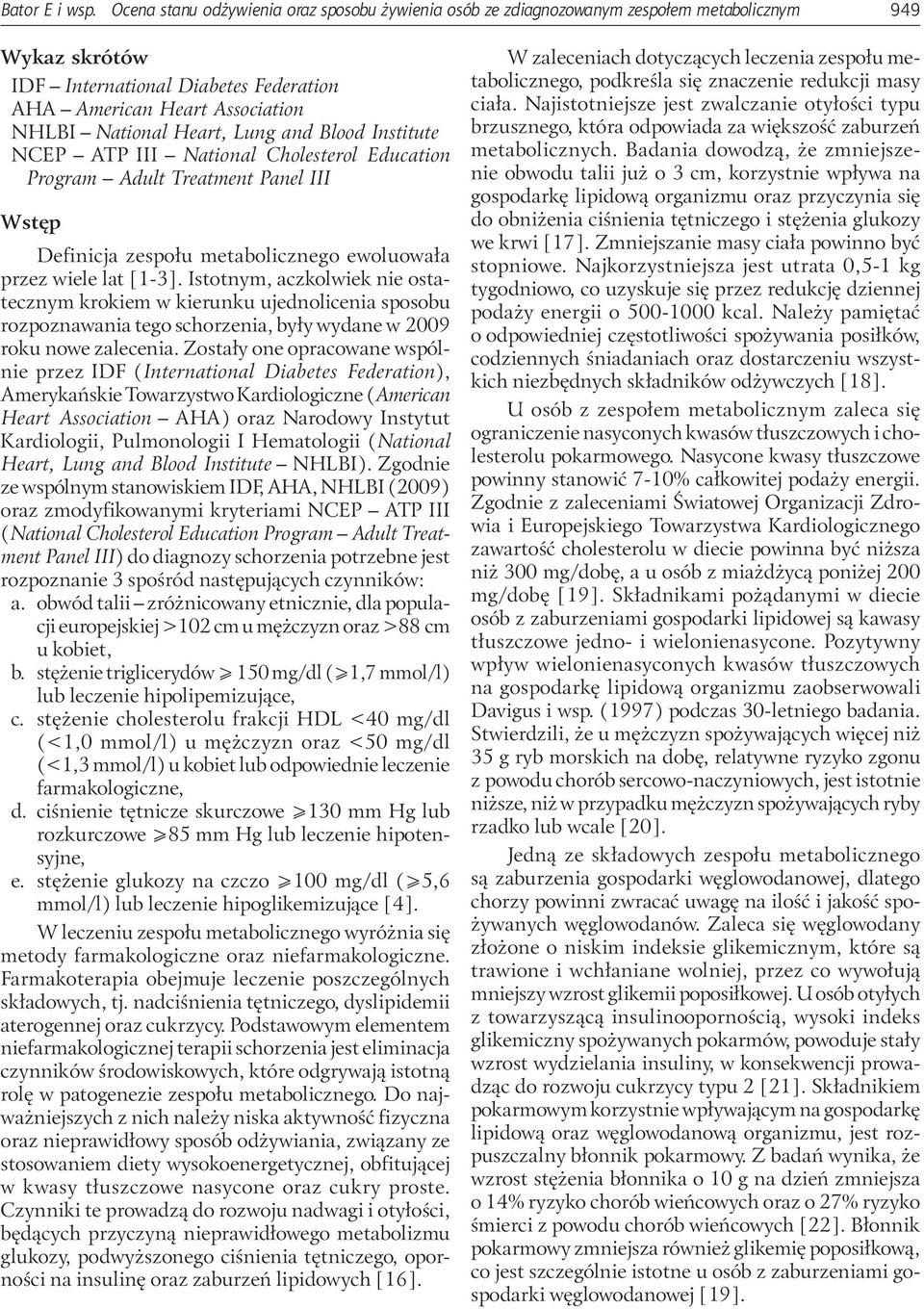 Lung and Blood Institute NCEP ATP III National Cholesterol Education Program Adult Treatment Panel III Wstęp Definicja zespołu metabolicznego ewoluowała przez wiele lat [1-3].