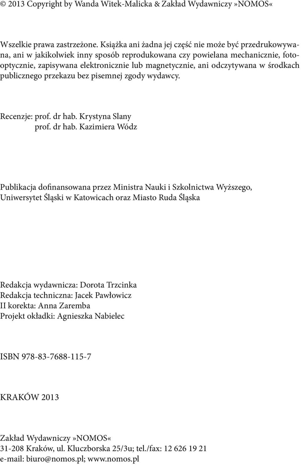 odczytywana w środkach publicznego przekazu bez pisemnej zgody wydawcy. Recenzje: prof. dr hab.