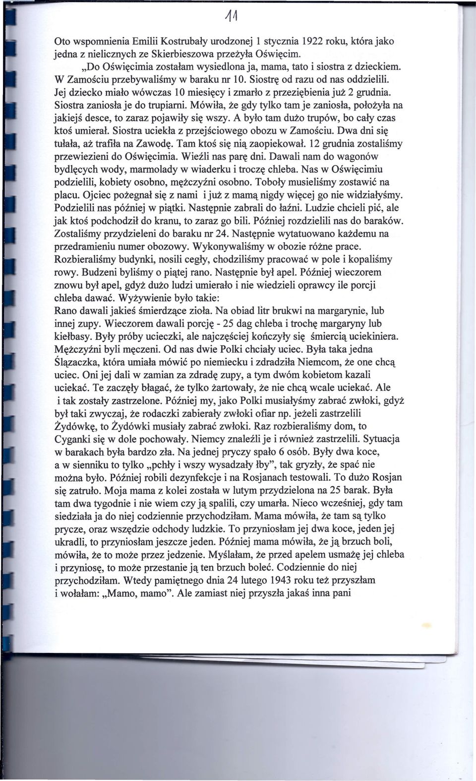 Jej dziecko miało wówczas 10 miesięcy i zmarło z przeziębienia już 2 grudnia. Siostra zaniosła je do trupiarni.