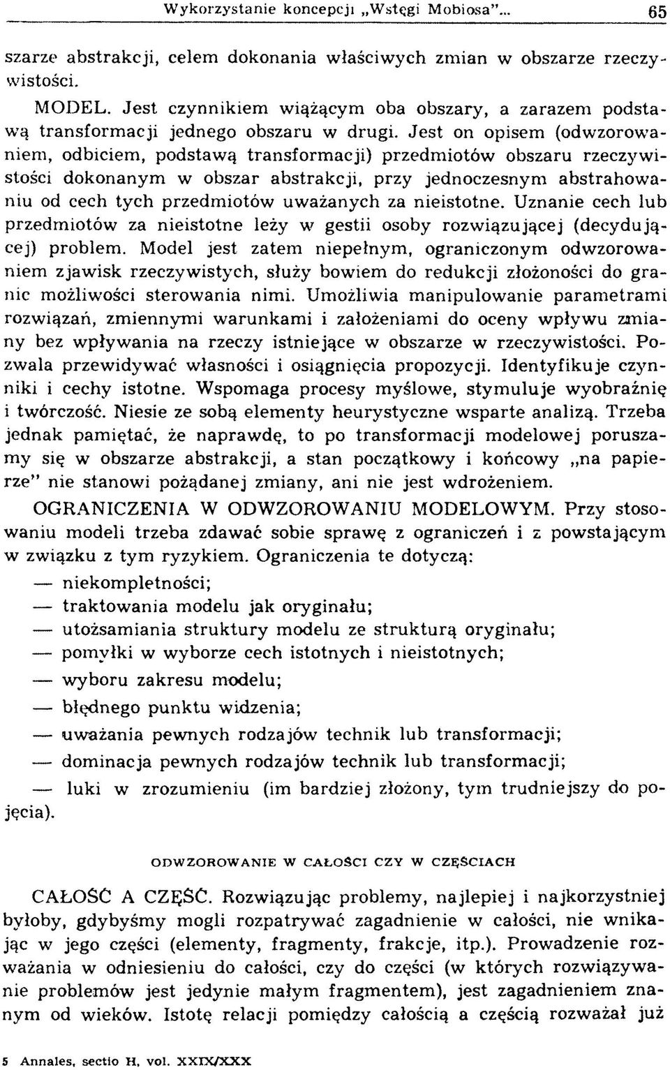 J e st on opisem (odw zorow a niem, odbiciem, podstaw ą transform acji) przedm iotów obszaru rzeczyw i stości dokonanym w obszar ab strak cji, przy jednoczesnym ab strah o w a niu od cech tych przedm