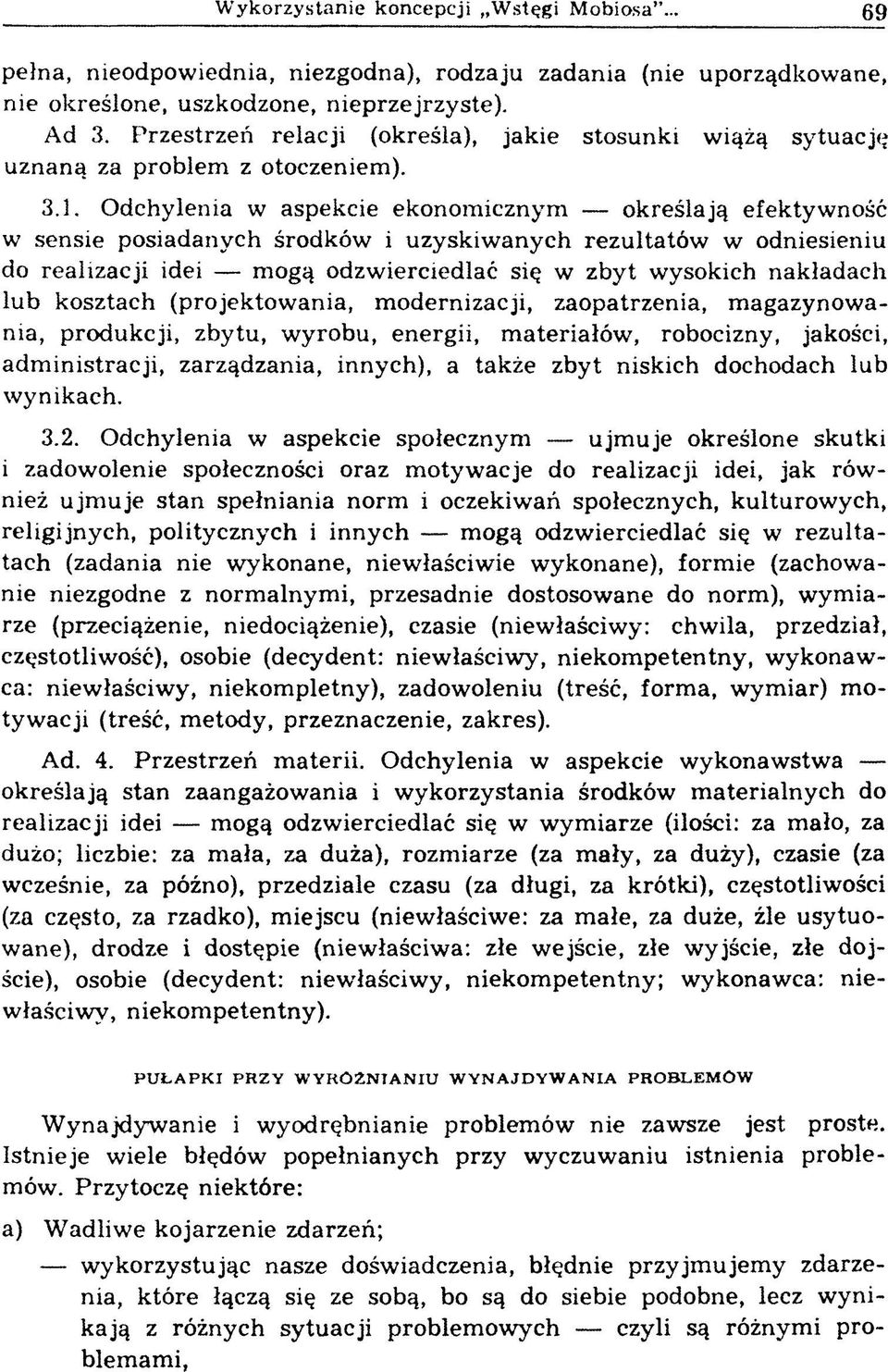 Odchylenia w aspekcie ekonomicznym określają efektywność w sensie posiadanych środków i uzyskiw anych rezultatów w odniesieniu do realizacji idei mogą odzwierciedlać się w zbyt wysokich nakładach lub