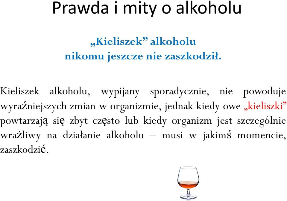 organizmie, jednak kiedy owe kieliszki powtarzają się zbyt często lub kiedy