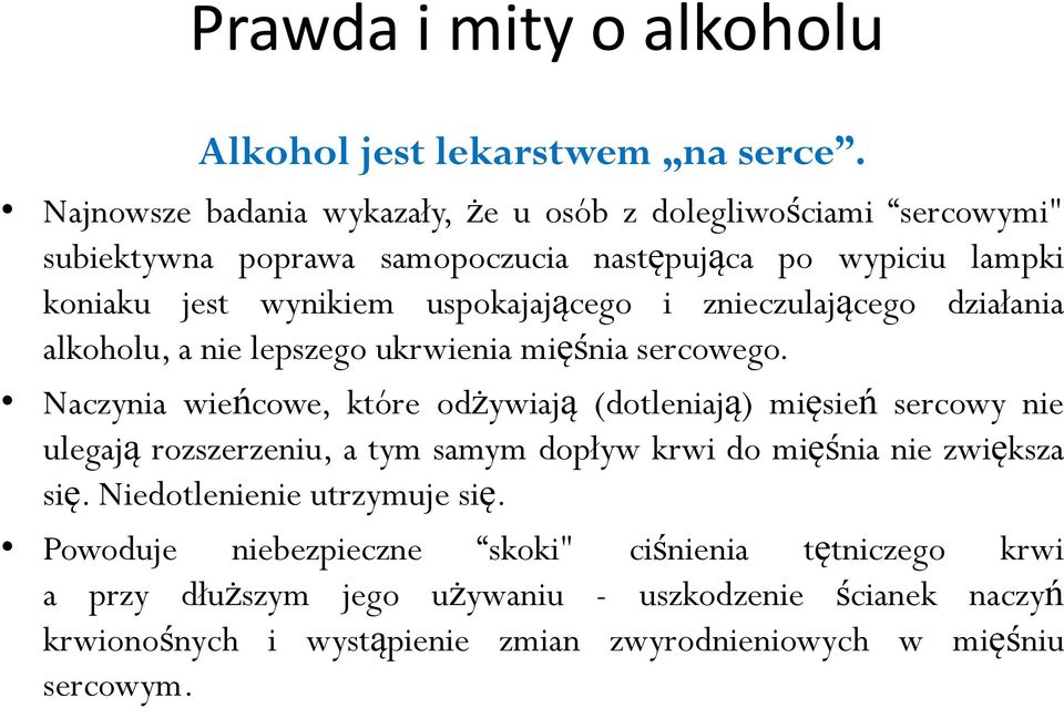 i znieczulającego działania alkoholu, a nie lepszego ukrwienia mięśnia sercowego.