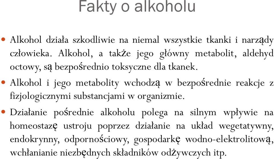 Alkohol i jego metabolity wchodzą w bezpośrednie reakcje z fizjologicznymi substancjami w organizmie.