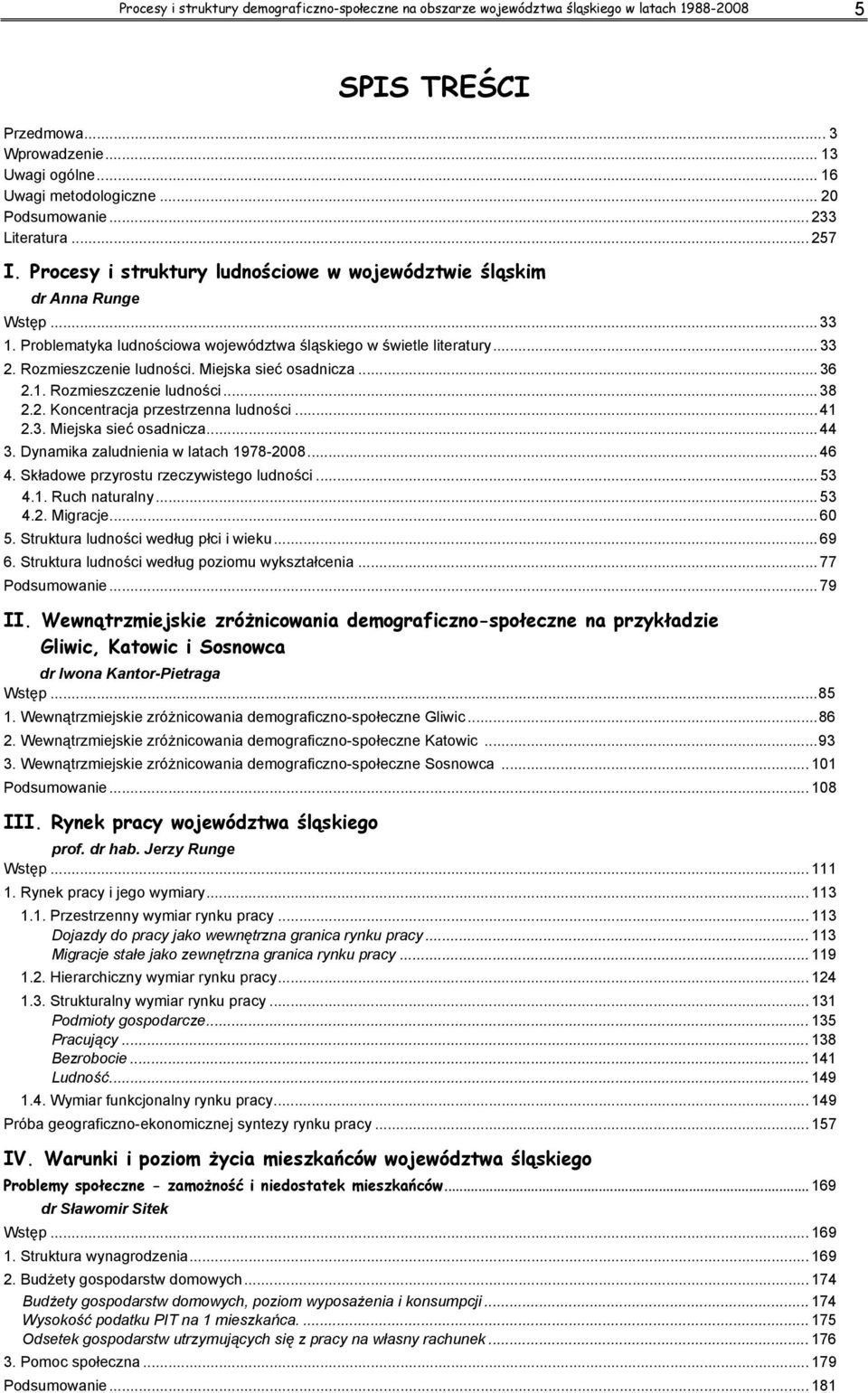 .. 33 2. Rozmieszczenie ludności. Miejska sieć osadnicza... 36 2.1. Rozmieszczenie ludności... 38 2.2. Koncentracja przestrzenna ludności... 41 2.3. Miejska sieć osadnicza... 44 3.