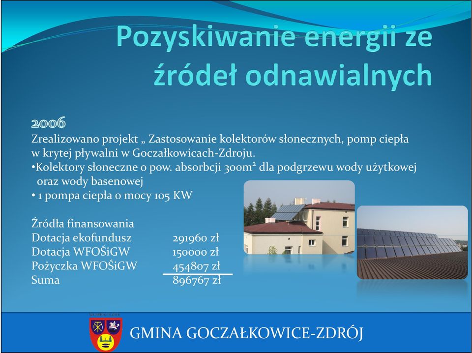 absorbcji 300m 2 dla podgrzewu wody użytkowej oraz wody basenowej 1 pompa ciepła o mocy