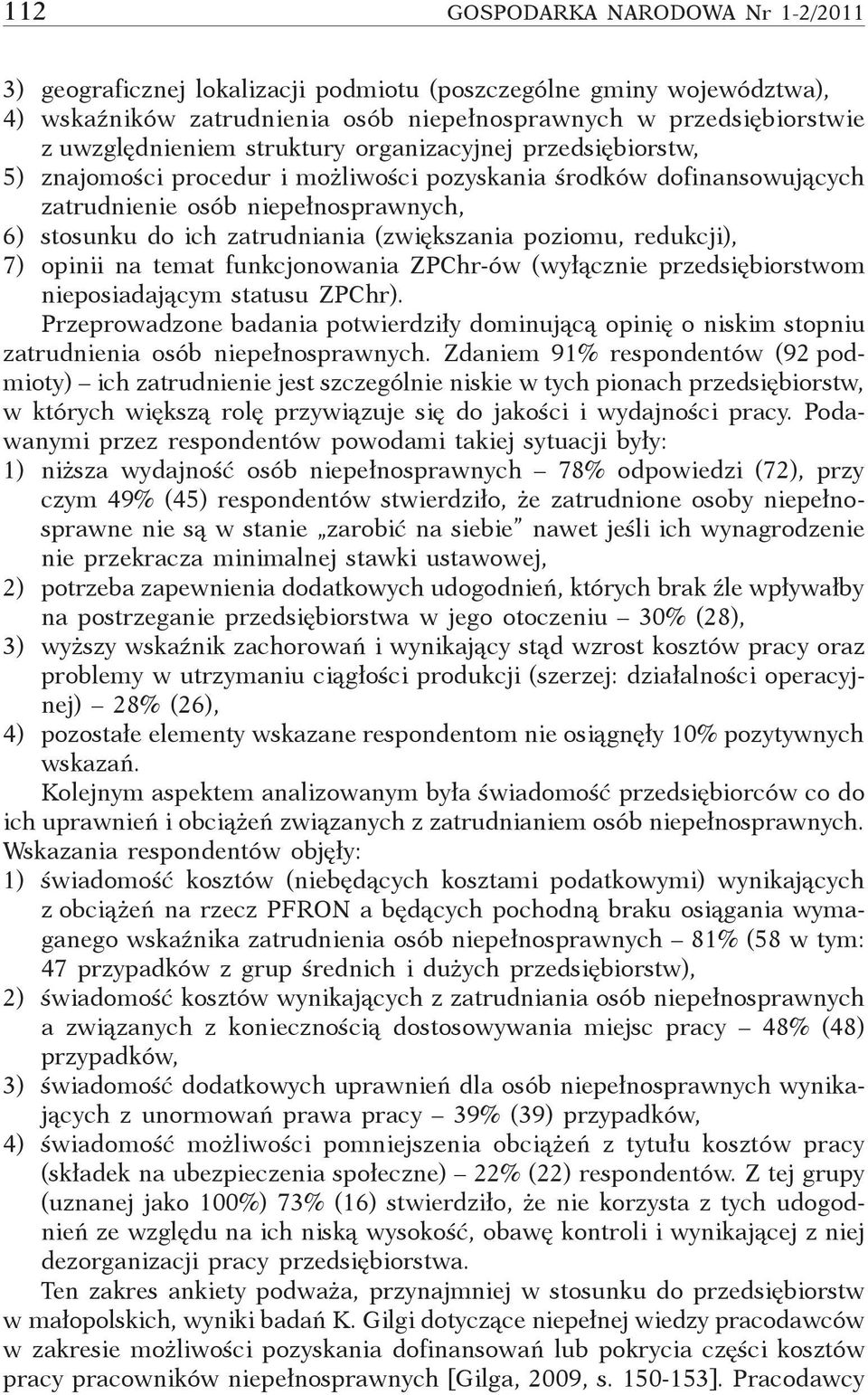 poziomu, redukcji), 7) opinii na temat funkcjonowania ZPChr-ów (wyłącznie przedsiębiorstwom nieposiadającym statusu ZPChr).