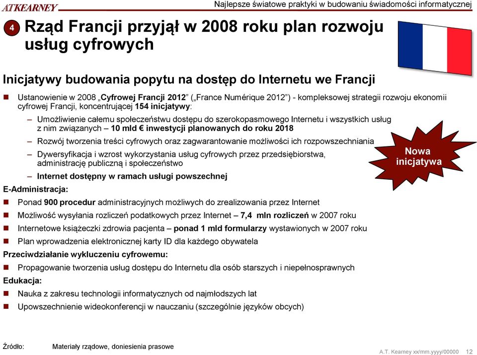 dostępu do szerokopasmowego Internetu i wszystkich usług z nim związanych 10 mld inwestycji planowanych do roku 2018 Rozwój tworzenia treści cyfrowych oraz zagwarantowanie możliwości ich