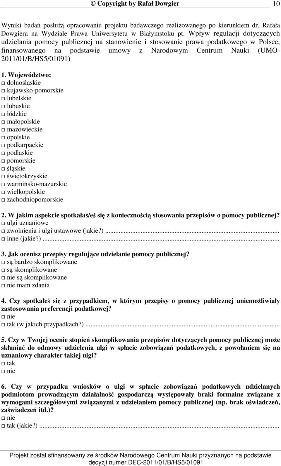 1. Województwo: dolnośląskie kujawsko-pomorskie lubelskie lubuskie łódzkie małopolskie mazowieckie opolskie podkarpackie podlaskie pomorskie śląskie świętokrzyskie warmińsko-mazurskie wielkopolskie