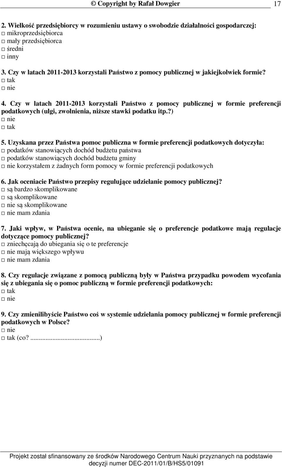 Czy w latach 2011-2013 korzystali Państwo z pomocy publicznej w formie preferencji podatkowych (ulgi, zwolnienia, niższe stawki podatku itp.?) tak 5.