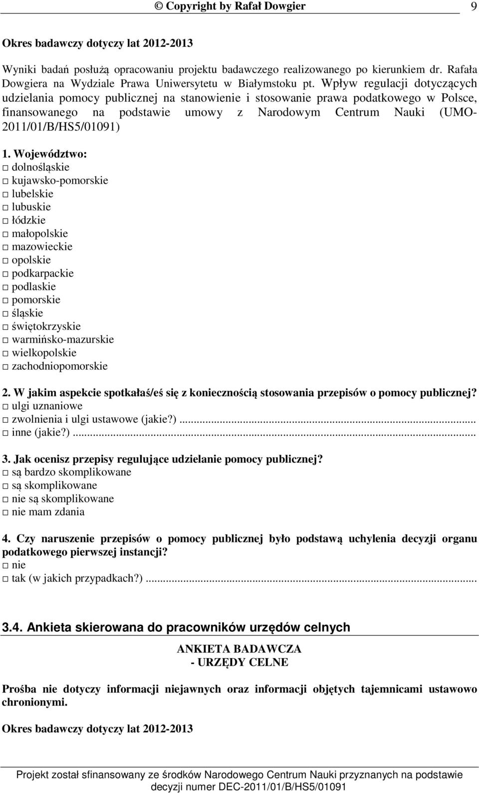 1. Województwo: dolnośląskie kujawsko-pomorskie lubelskie lubuskie łódzkie małopolskie mazowieckie opolskie podkarpackie podlaskie pomorskie śląskie świętokrzyskie warmińsko-mazurskie wielkopolskie