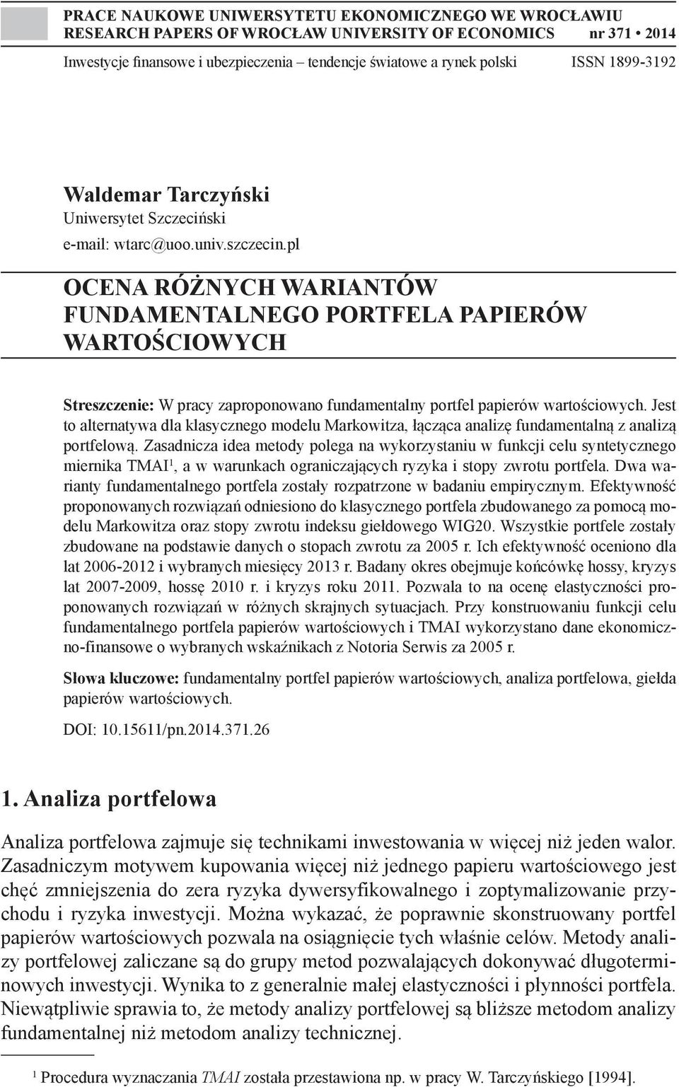 pl OCENA RÓŻNYCH WARIANTÓW FUNDAMENTALNEGO PORTFELA PAPIERÓW WARTOŚCIOWYCH Streszczenie: W pracy zaproponowano fundamentalny portfel papierów wartościowych.