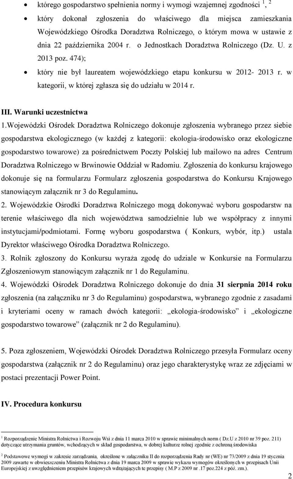 w kategorii, w której zgłasza się do udziału w 2014 r. III. Warunki uczestnictwa 1.