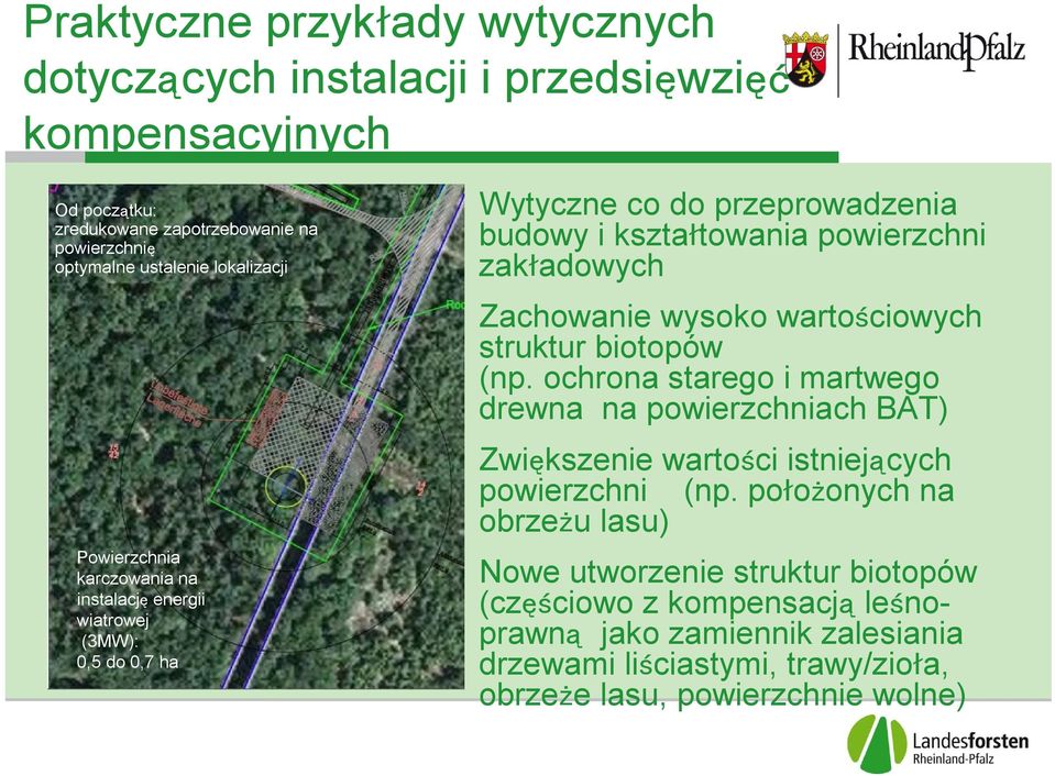 Zachowanie wysoko wartościowych struktur biotopów (np. ochrona starego i martwego drewna na powierzchniach BAT) Zwiększenie wartości istniejących powierzchni (np.