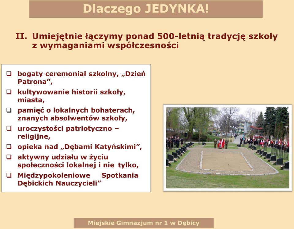 bohaterach, znanych absolwentów szkoły, uroczystości patriotyczno religijne, opieka nad Dębami