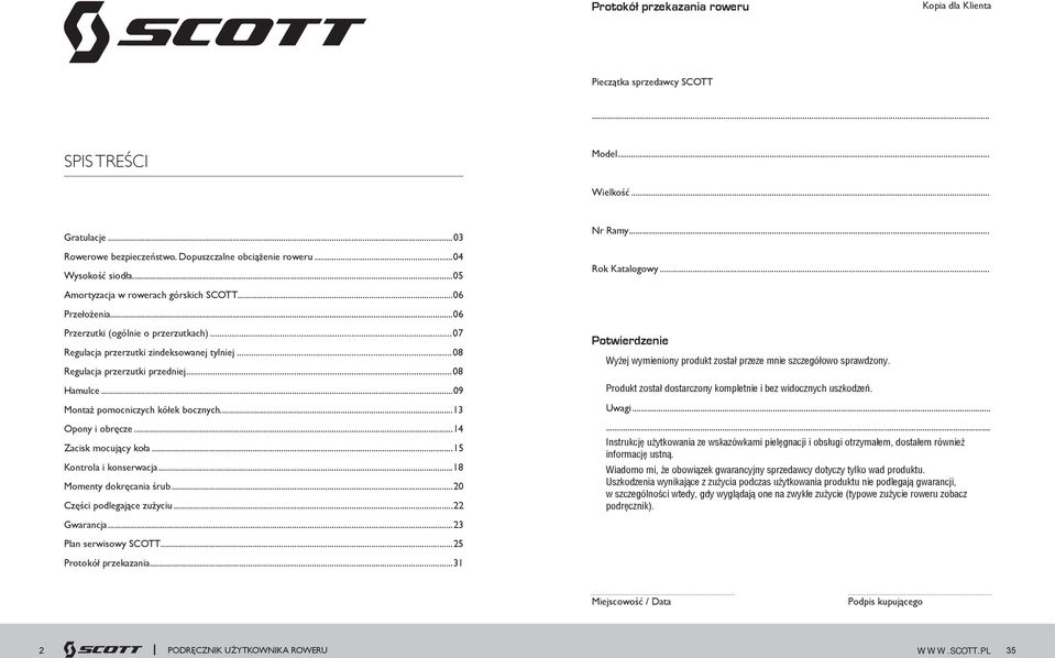 ..08 Regulacja przerzutki przedniej...08 Hamulce...09 Montaż pomocniczych kółek bocznych...13 Opony i obręcze...14 Zacisk mocujący koła...15 Kontrola i konserwacja...18 Momenty dokręcania śrub.