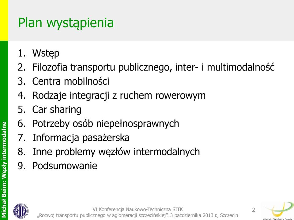 Centra mobilności 4. Rodzaje integracji z ruchem rowerowym 5.