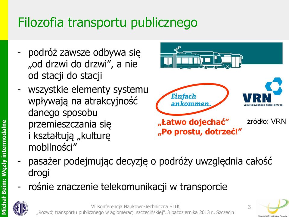 się i kształtują kulturę mobilności Łatwo dojechać Po prostu, dotrzeć!