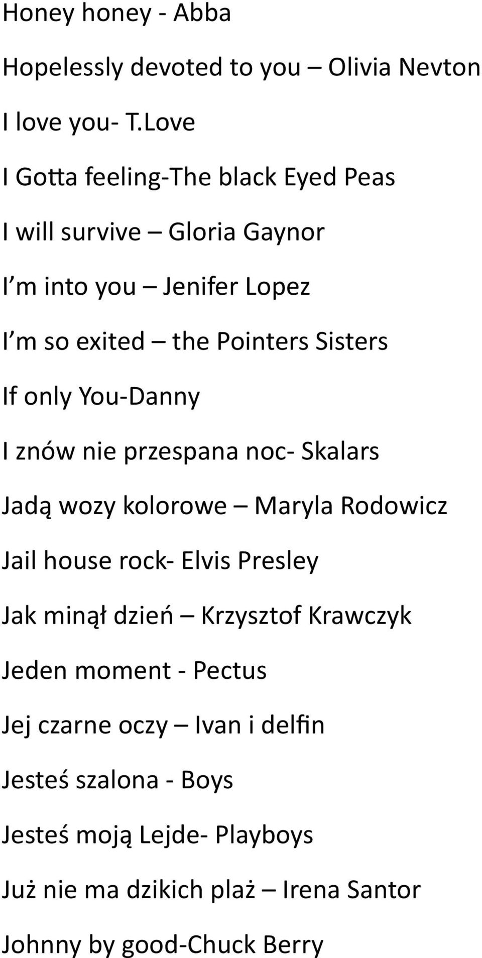 If only You- Danny I znów nie przespana noc- Skalars Jadą wozy kolorowe Maryla Rodowicz Jail house rock- Elvis Presley Jak minął