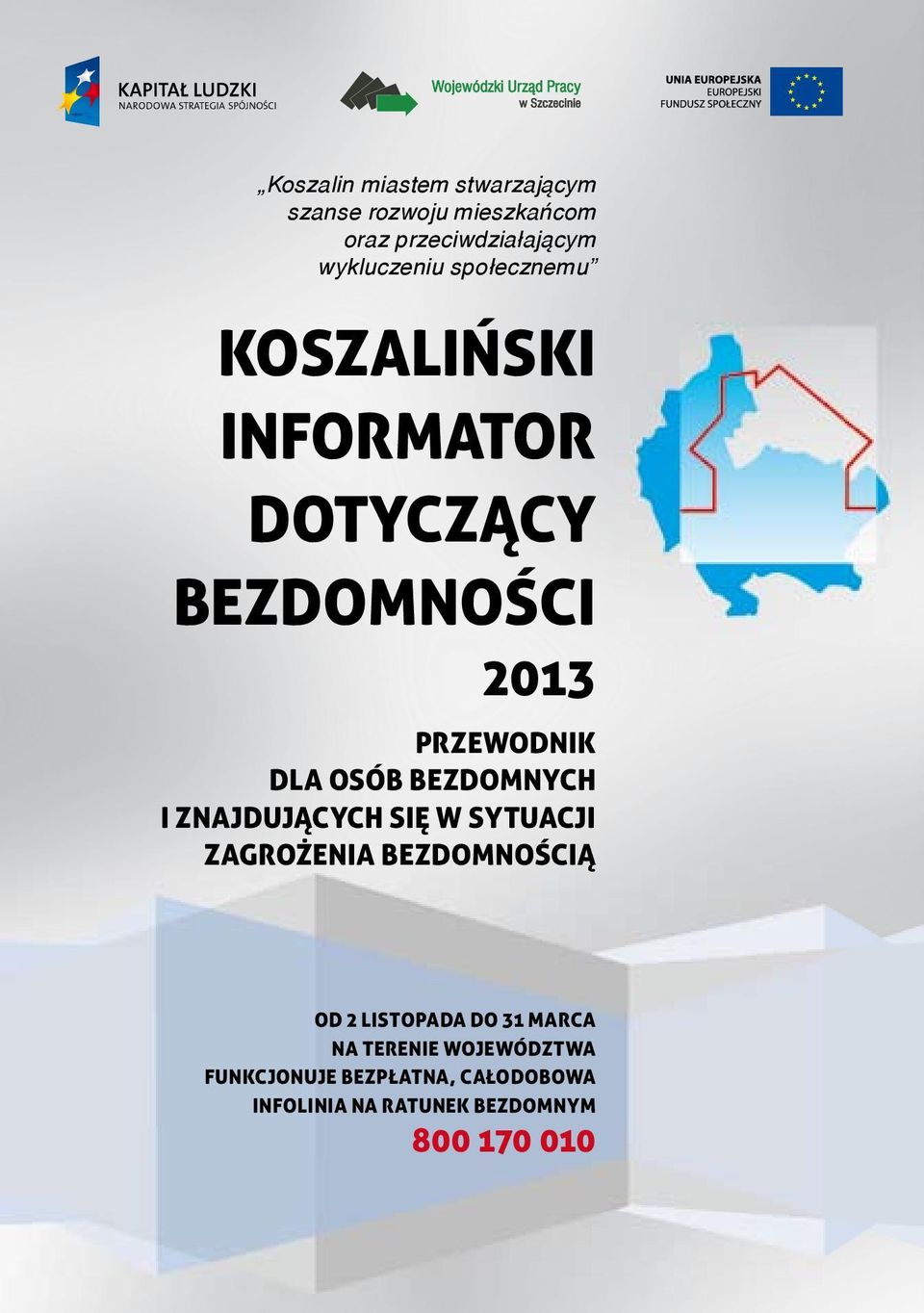 OSÓB BEZDOMNYCH I ZNAjDujĄCYCH SIĘ w SYTuACjI ZAGROŻENIA BEZDOMNOŚCIĄ OD 2 LISTOPADA DO 31