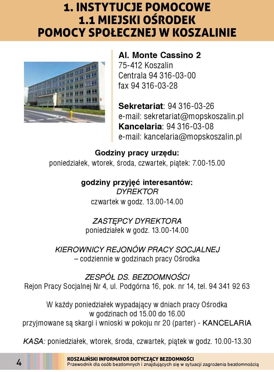 pl Godziny pracy urzędu: poniedziałek, wtorek, środa, czwartek, piątek: 7.00-15.00 godziny przyjęć interesantów: DYREKTOR czwartek w godz. 13.00-14.