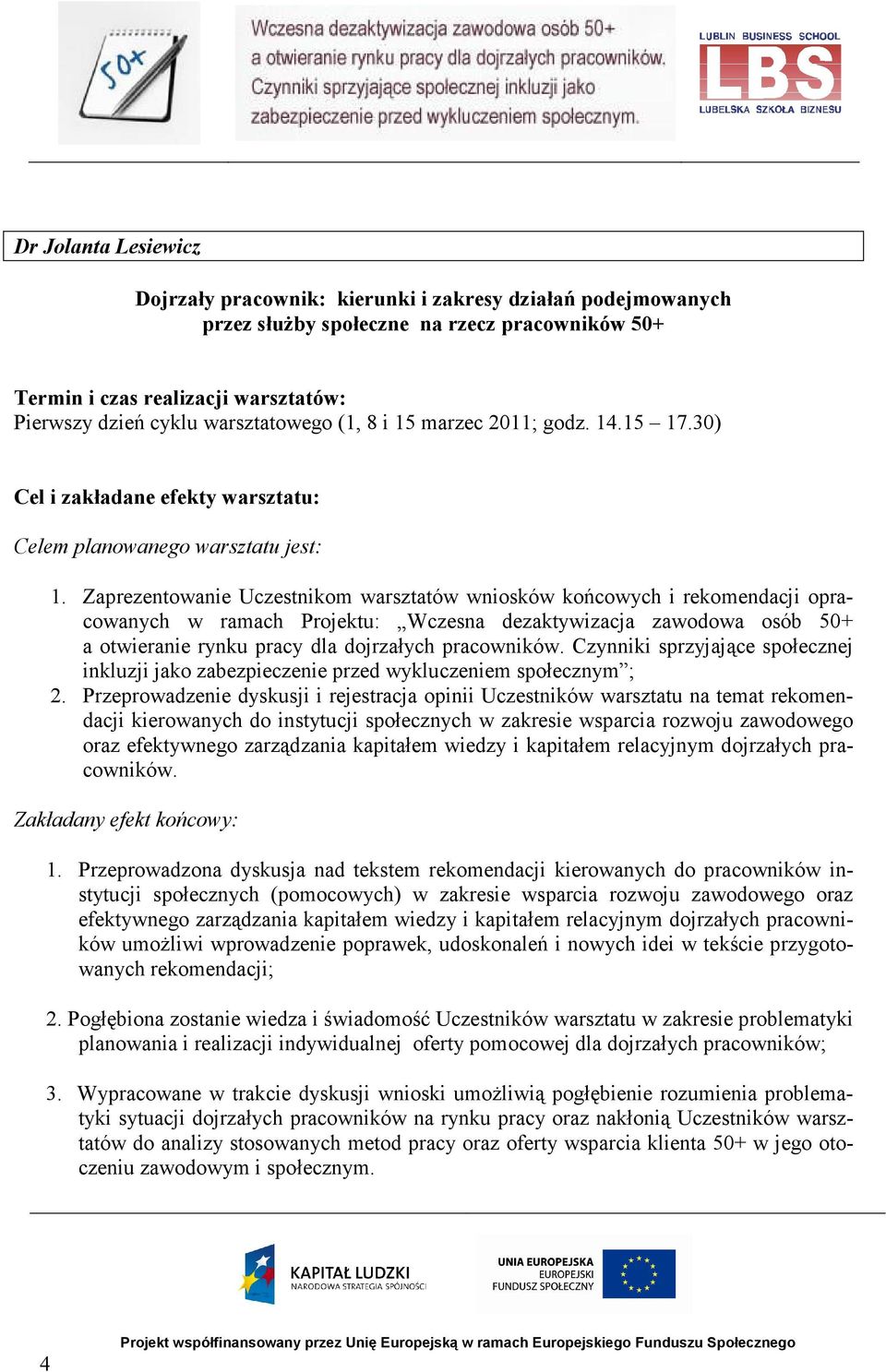 Zaprezentowanie Uczestnikom warsztatów wniosków końcowych i rekomendacji opracowanych w ramach Projektu: Wczesna dezaktywizacja zawodowa osób 50+ 2.