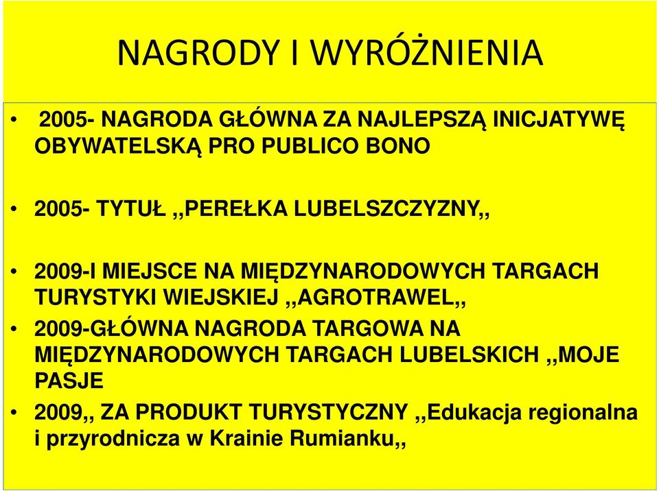 TURYSTYKI WIEJSKIEJ,,AGROTRAWEL,, 2009-GŁÓWNA NAGRODA TARGOWA NA MIĘDZYNARODOWYCH TARGACH