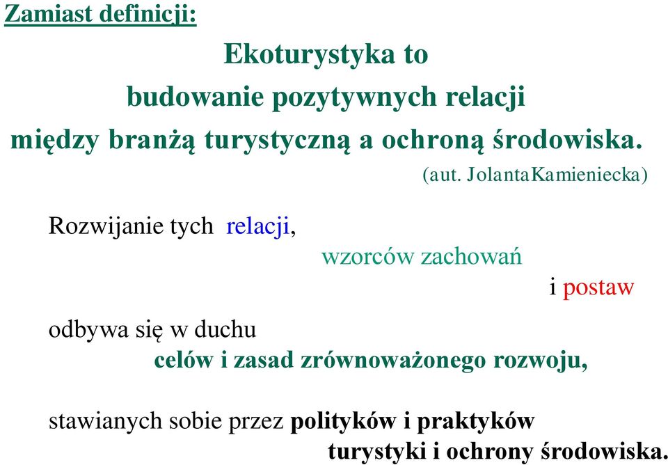 JolantaKamieniecka) Rozwijanie tych relacji, wzorców zachowań i postaw odbywa