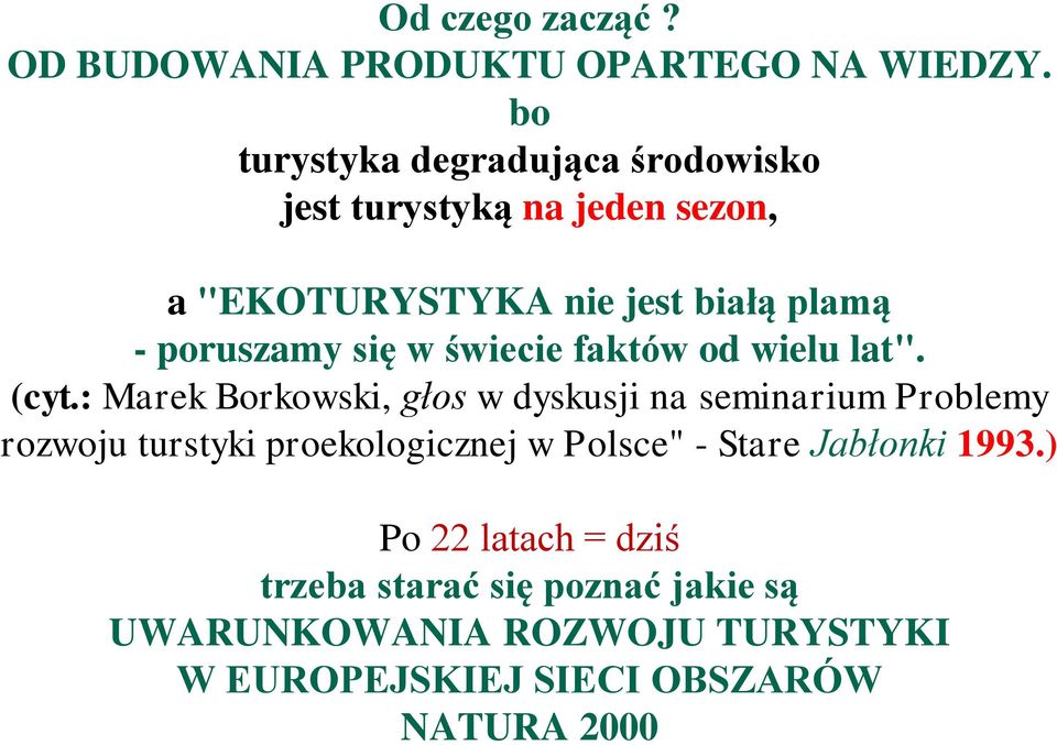 się w świecie faktów od wielu lat". (cyt.