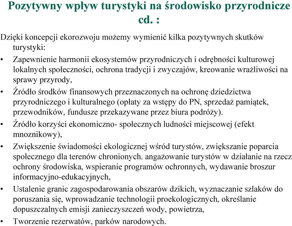 zwyczajów, kreowanie wrażliwości na sprawy przyrody, Źródło środków finansowych przeznaczonych na ochronę dziedzictwa przyrodniczego i kulturalnego (opłaty za wstępy do PN, sprzedaż pamiątek,