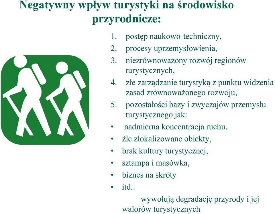 złe zarządzanie turystyką z punktu widzenia zasad zrównoważonego rozwoju, 5.