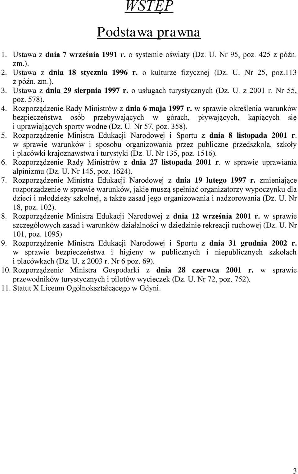 w sprawie określenia warunków bezpieczeństwa osób przebywających w górach, pływających, kąpiących się i uprawiających sporty wodne (Dz. U. Nr 57