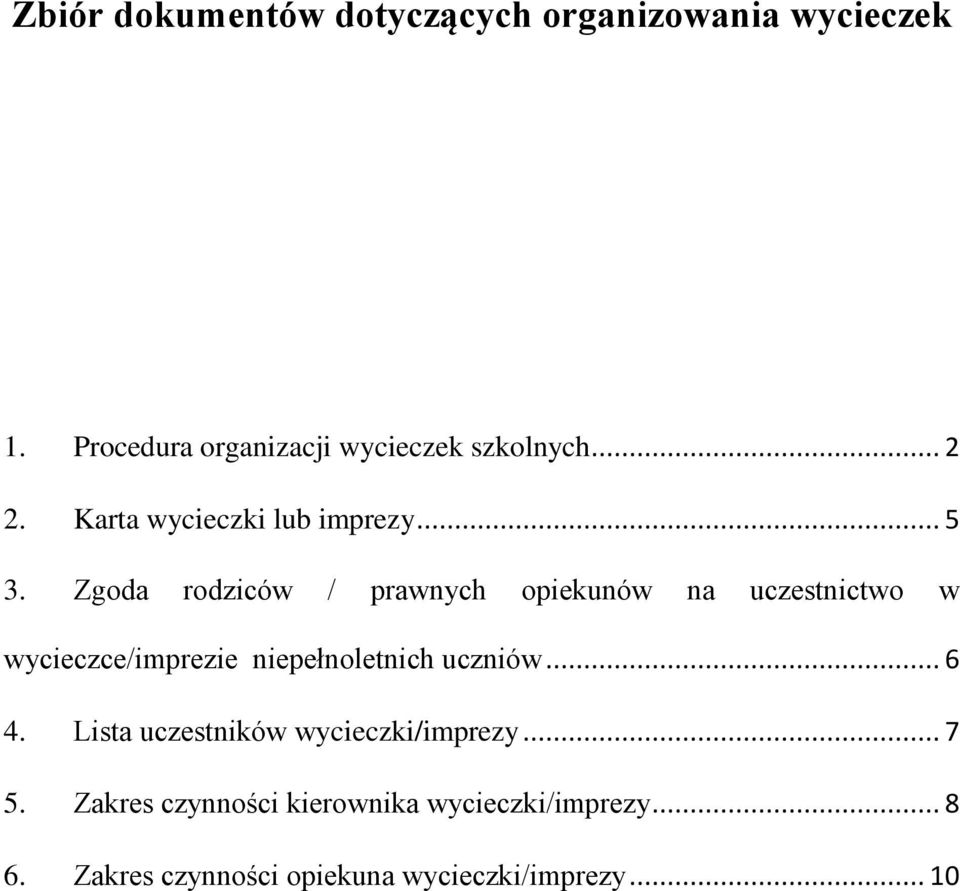 Zgoda rodziców / prawnych opiekunów na uczestnictwo w wycieczce/imprezie niepełnoletnich uczniów.