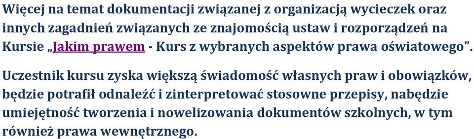 Uczestnik kursu zyska większą świadomość własnych praw i obowiązków, będzie potrafił odnaleźć i