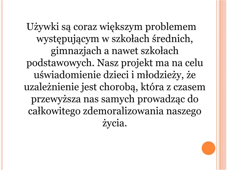 Nasz projekt ma na celu uświadomienie dzieci i młodzieży, że