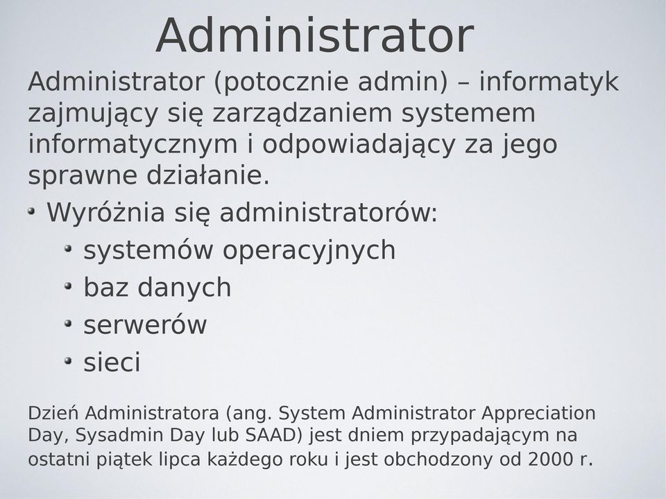 Wyróżnia się administratorów: systemów operacyjnych baz danych serwerów sieci Dzień Administratora
