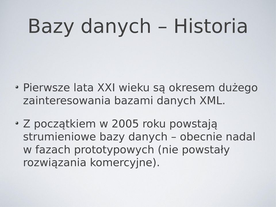 Z początkiem w 2005 roku powstają strumieniowe bazy