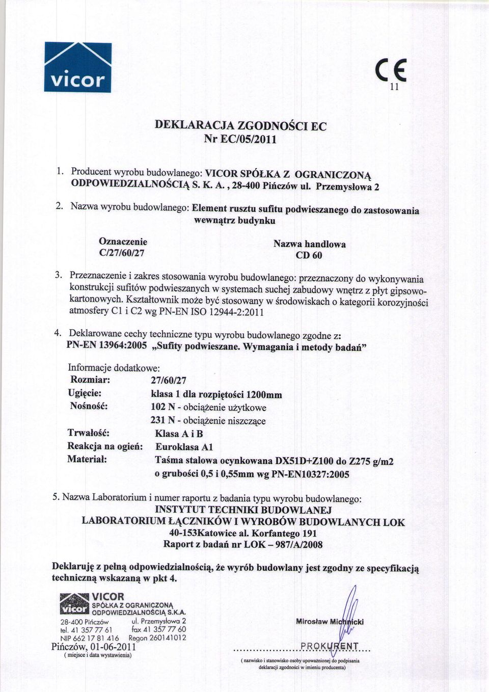 Ptzeznaczenie i zakres stosowania wyrobu budowlane go: przernaczony do wykonywania konstrukcji sufit6w podwieszanych w systemach suchej *rgtt zp$,gipro*okartonowych.