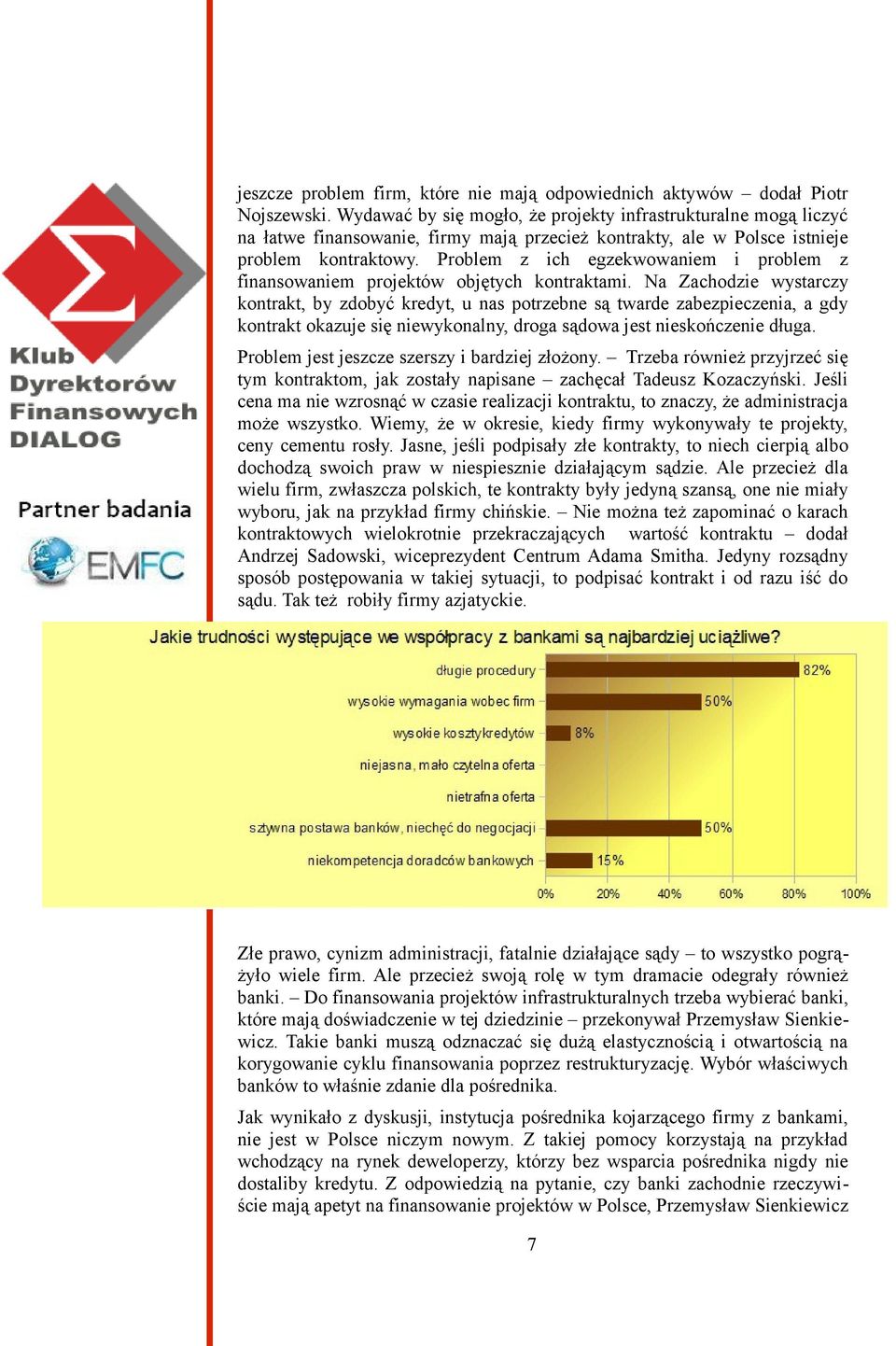 Problem z ich egzekwowaniem i problem z finansowaniem projektów objętych kontraktami.