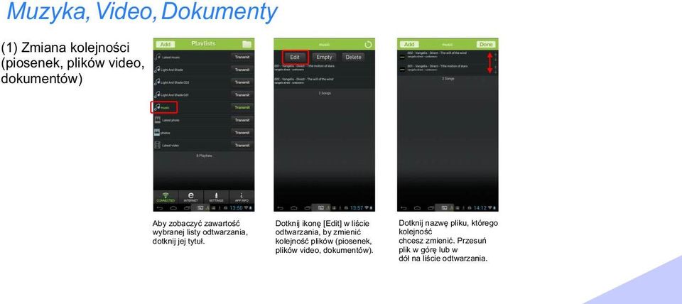 Dotknij ikonê [Edit] w liœcie odtwarzania, by zmieniæ kolejnoœæ plików (piosenek, plików