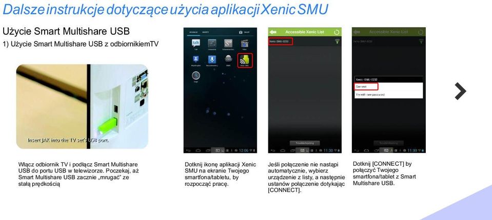 Poczekaj, a Smart Multishare USB zacznie mrugaæ ze sta³¹ prêdkoœci¹ Dotknij ikonê aplikacji Xenic SMU na ekranie Twojego smartfona/tabletu, by
